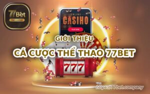 gioi thieu ca cuoc the thao 77bet