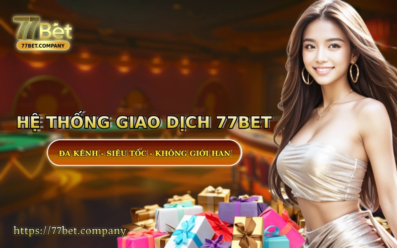 Homepage 77Bet 45 He thong giao dich tai 77 Bet - sieu nhanh - sieu bao mat